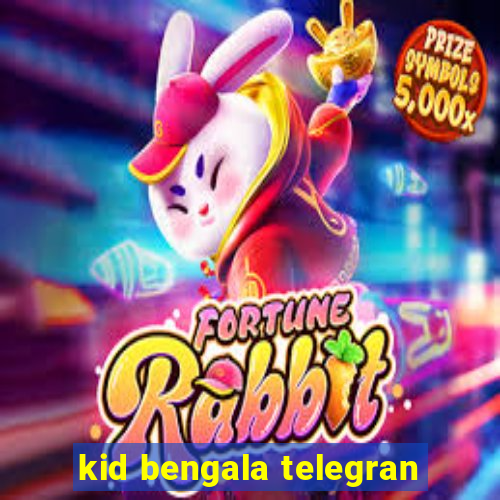 kid bengala telegran